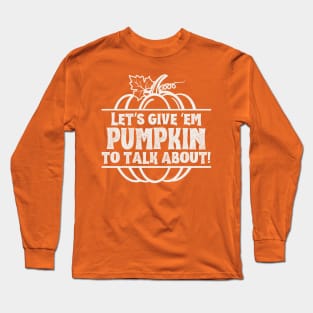 Pumpkin to Talk About (dark) Long Sleeve T-Shirt